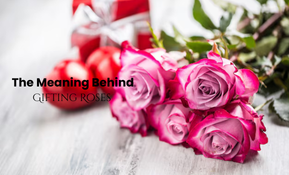 The Meaning Behind Gifting Roses