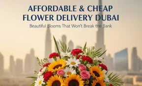 Affordable and Cheap Flower Delivery Dubai: Top Budget Picks